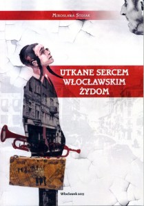 Utkane Sercem Włocławskim Żydom by Mirosława Stojak